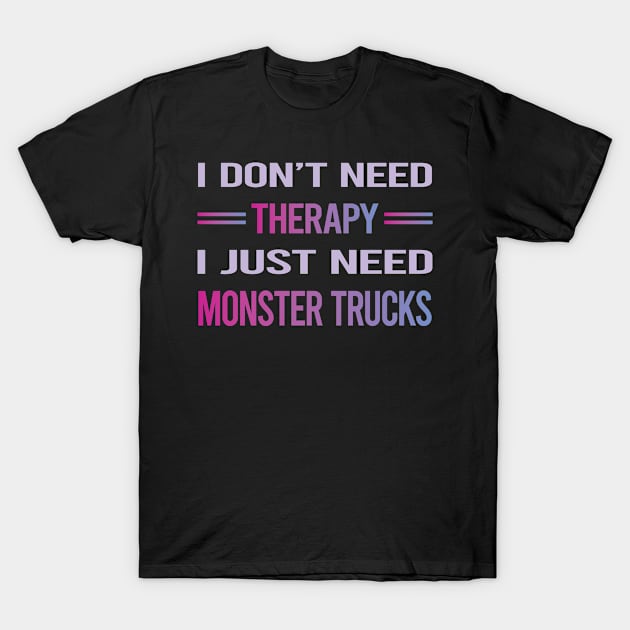 Funny Therapy Monster Truck Trucks T-Shirt by lainetexterbxe49